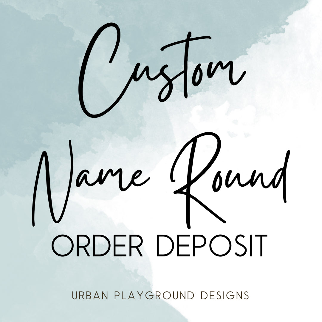 Custom Name Round Sign - DEPOSIT