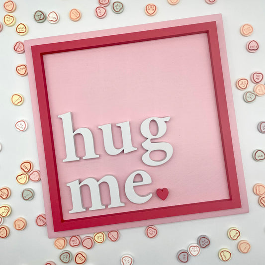 Hug Me Square Sign