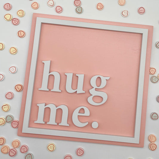Hug Me Square Sign